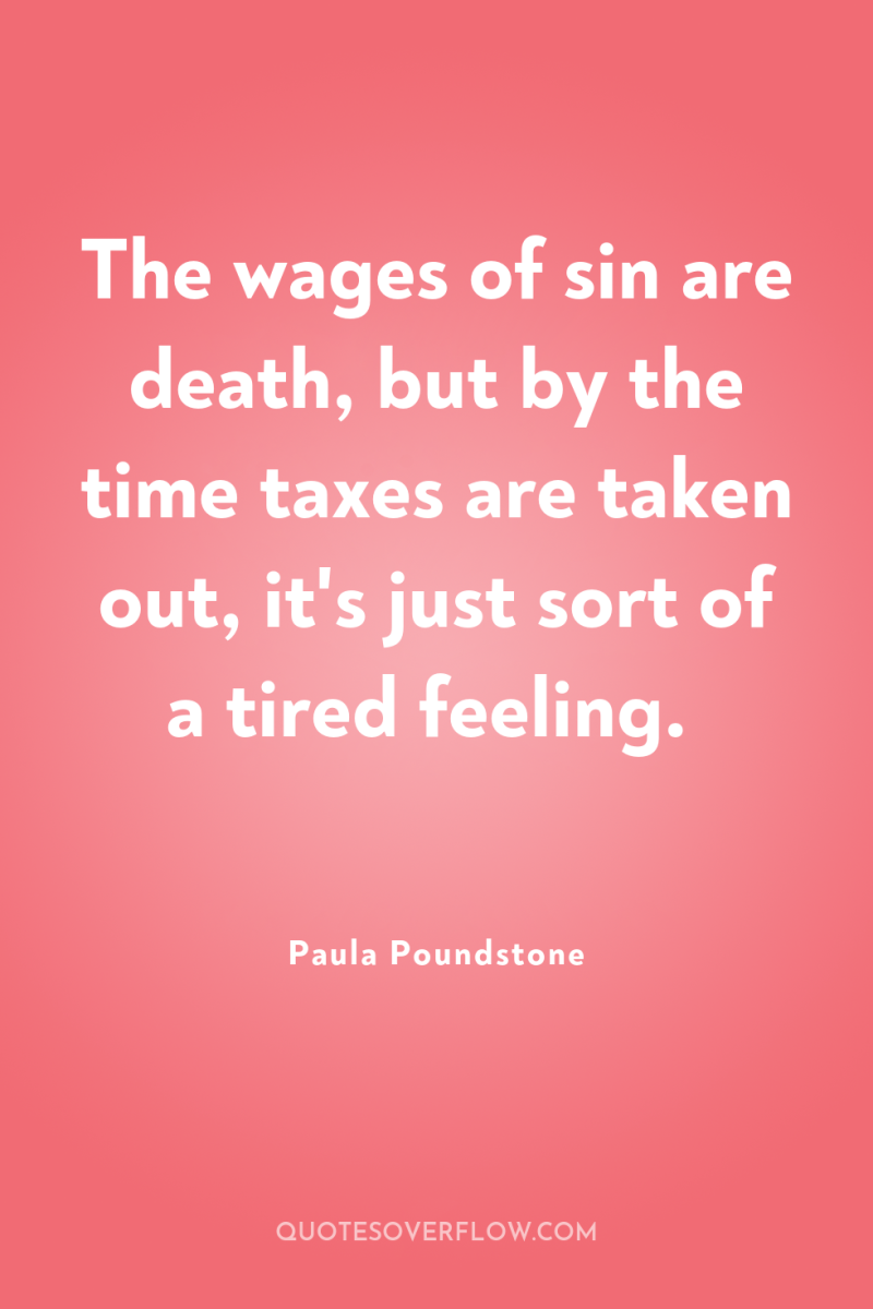 The wages of sin are death, but by the time...