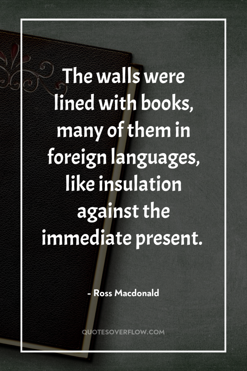 The walls were lined with books, many of them in...