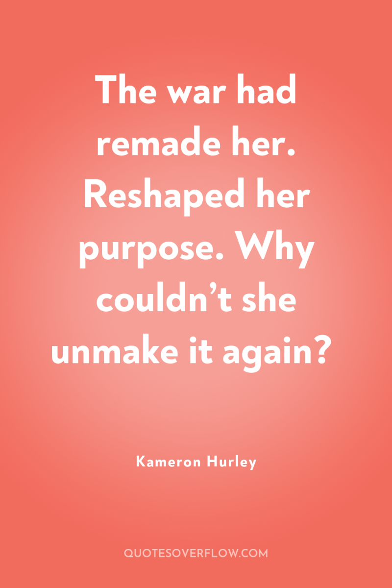 The war had remade her. Reshaped her purpose. Why couldn’t...