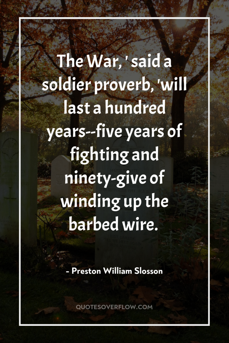 The War, ' said a soldier proverb, 'will last a...