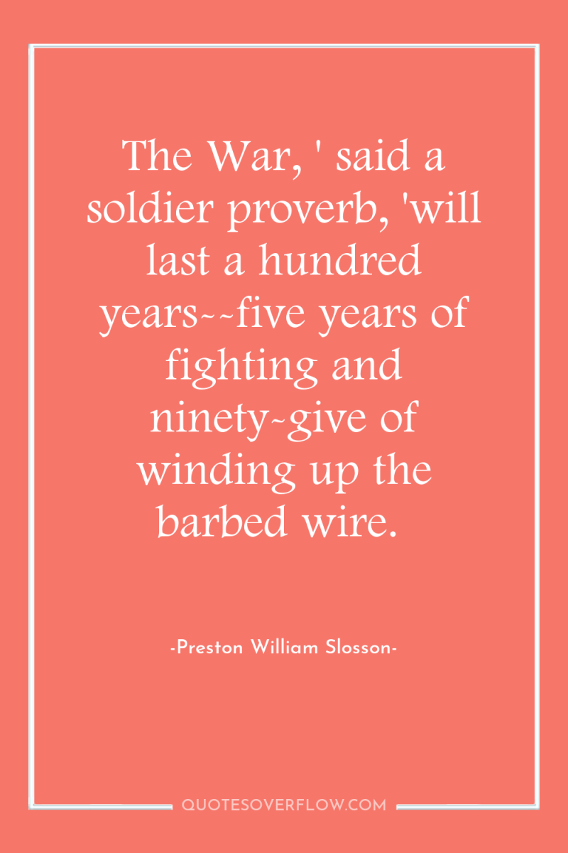 The War, ' said a soldier proverb, 'will last a...