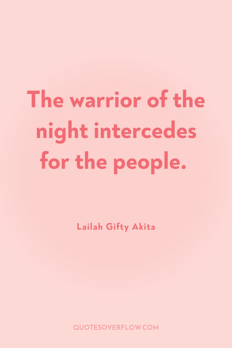 The warrior of the night intercedes for the people. 