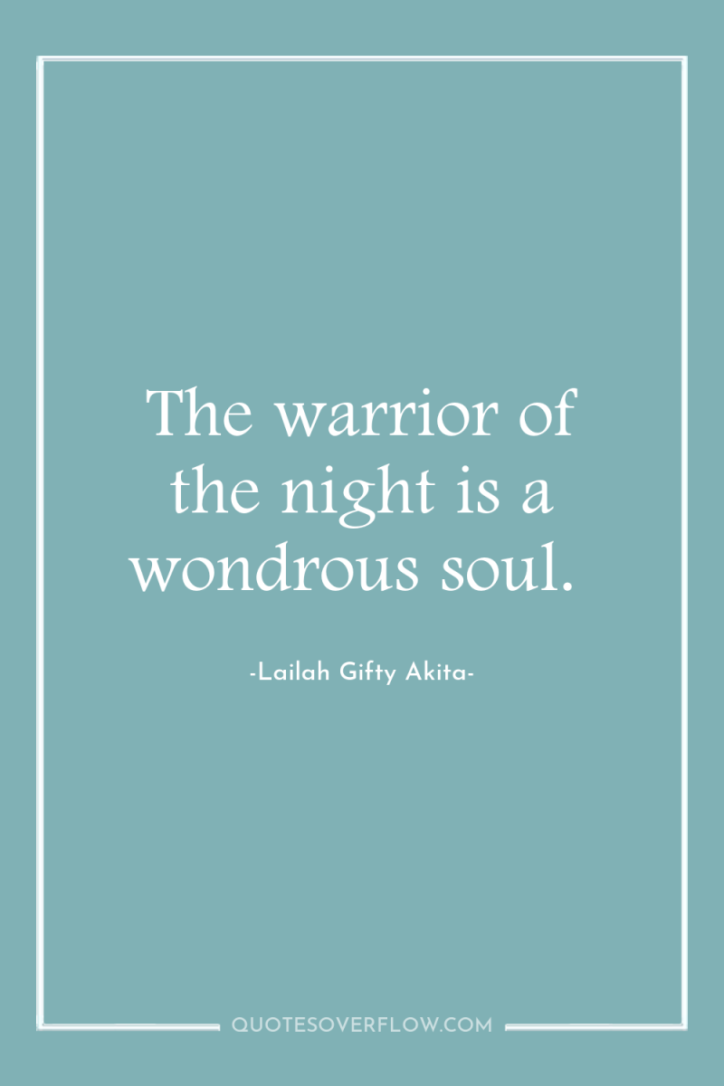 The warrior of the night is a wondrous soul. 