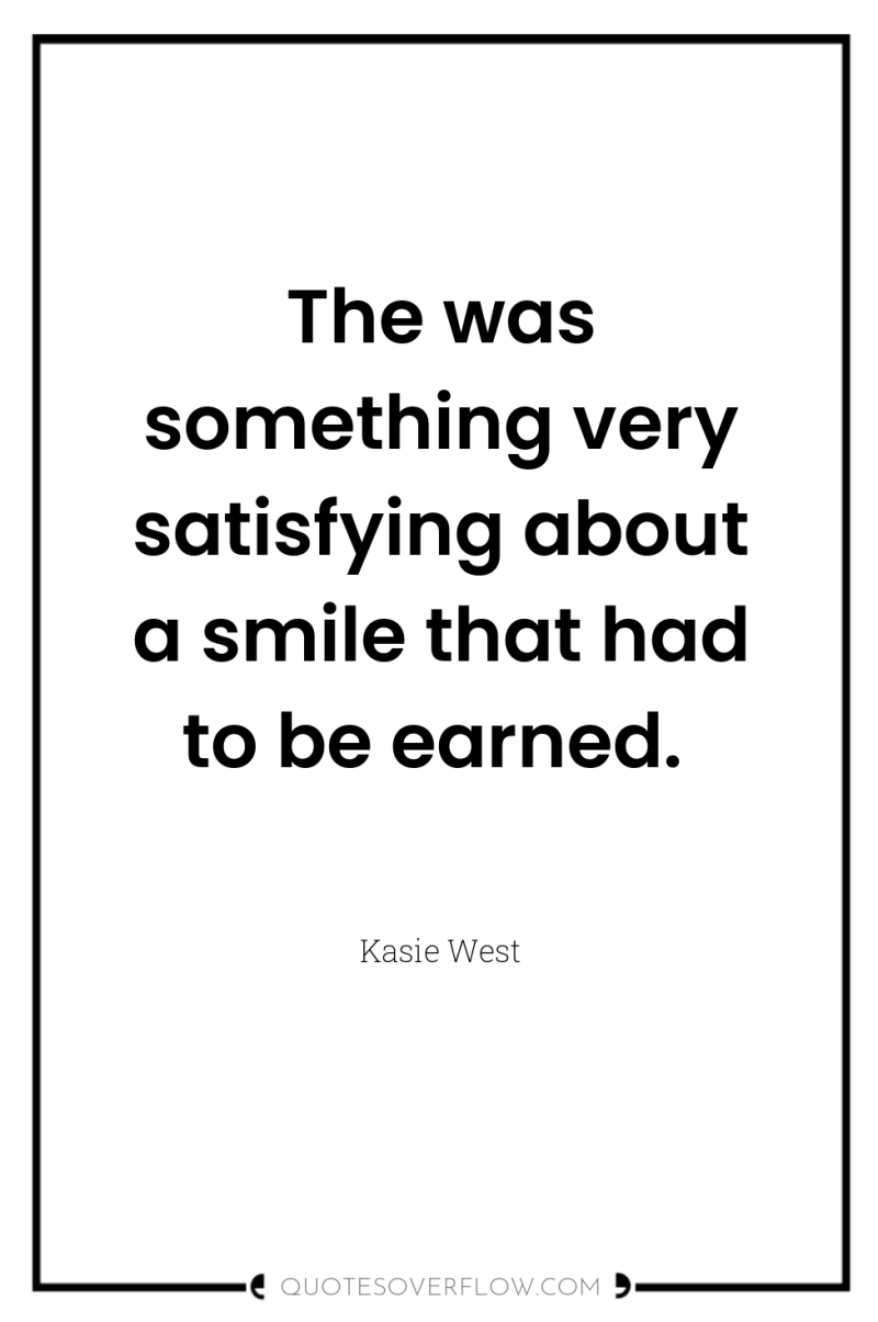 The was something very satisfying about a smile that had...