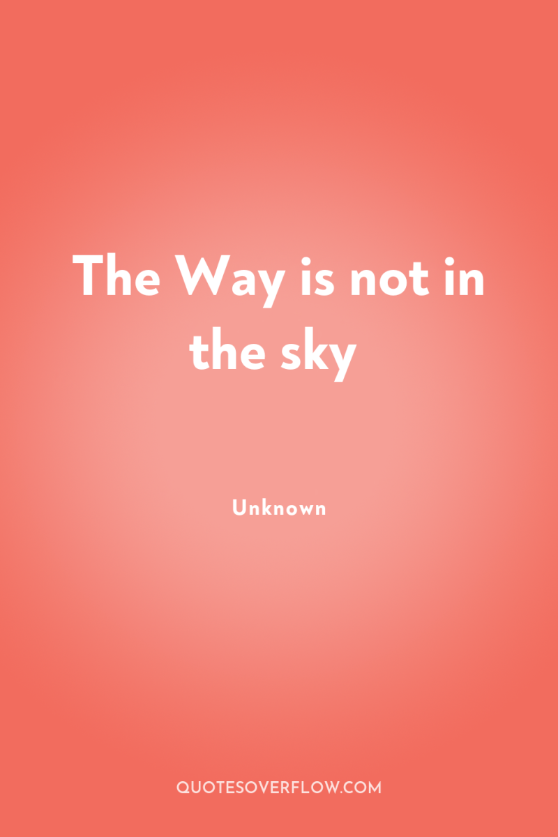 The Way is not in the sky 