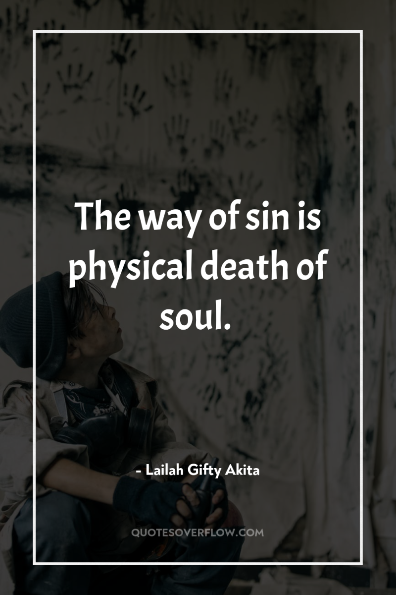The way of sin is physical death of soul. 