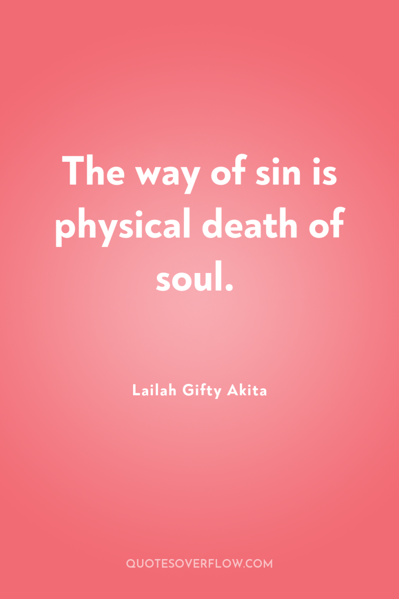 The way of sin is physical death of soul. 