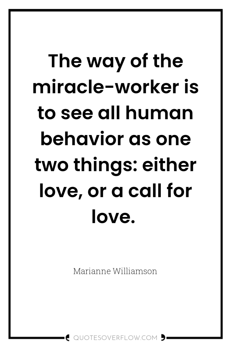 The way of the miracle-worker is to see all human...