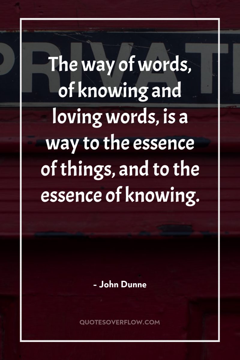 The way of words, of knowing and loving words, is...