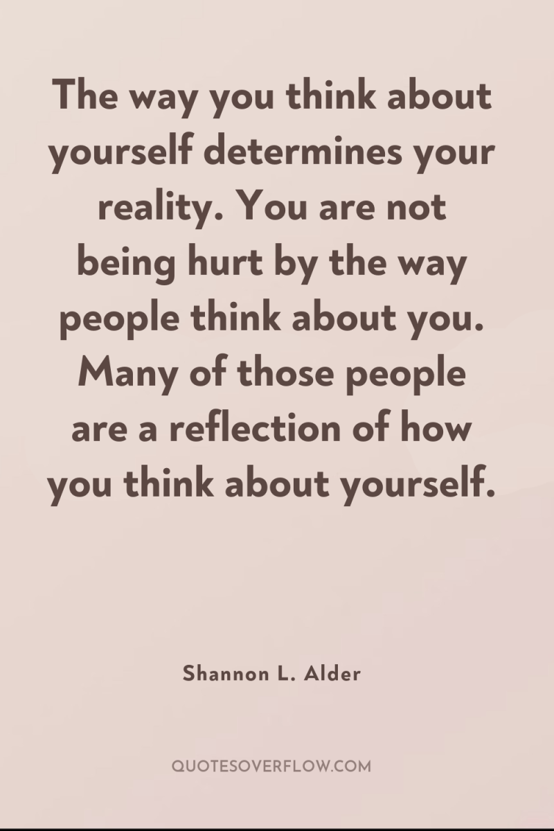The way you think about yourself determines your reality. You...