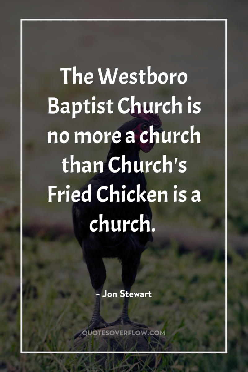 The Westboro Baptist Church is no more a church than...