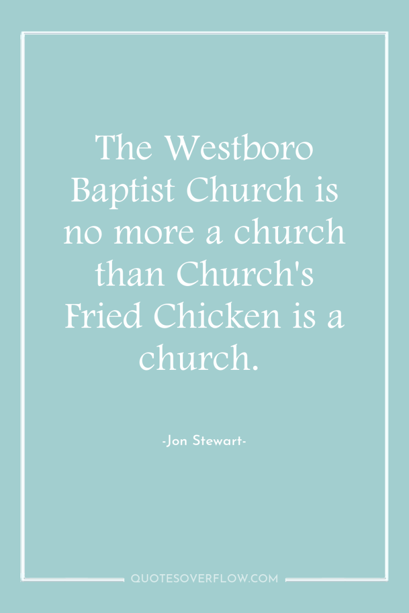 The Westboro Baptist Church is no more a church than...