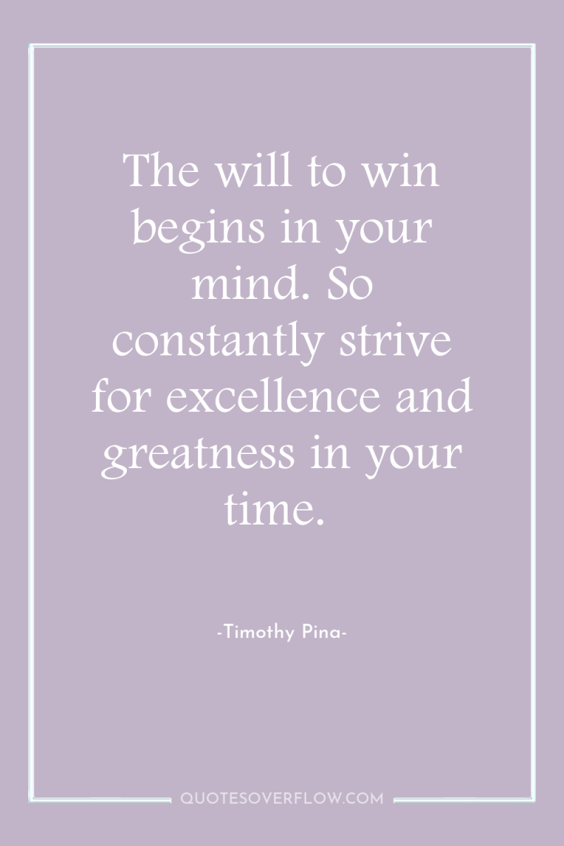 The will to win begins in your mind. So constantly...