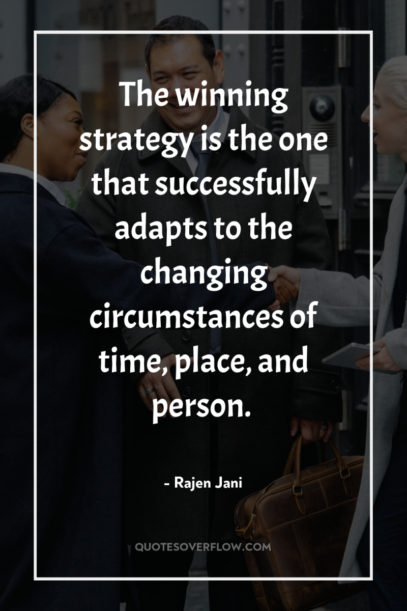 The winning strategy is the one that successfully adapts to...
