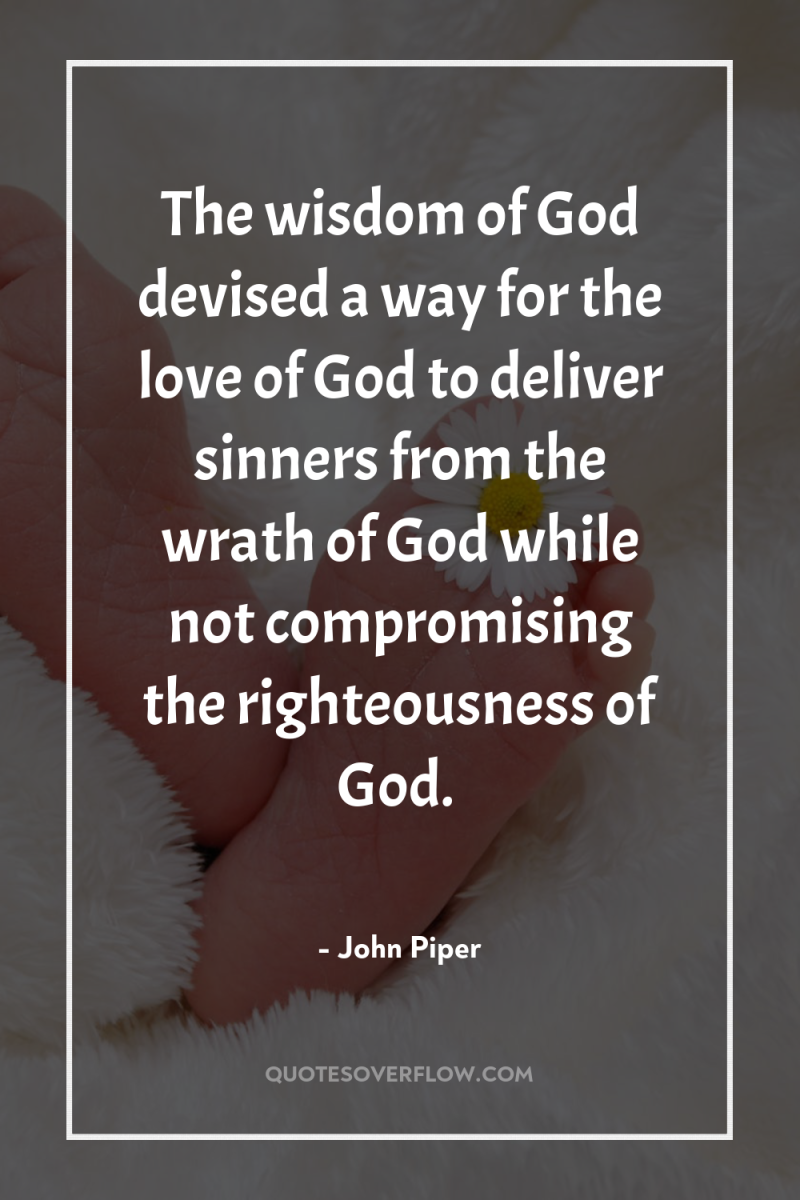 The wisdom of God devised a way for the love...