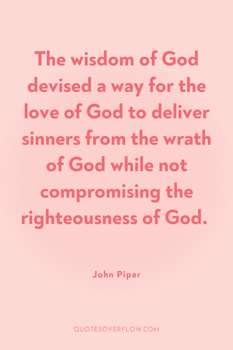 The wisdom of God devised a way for the love...