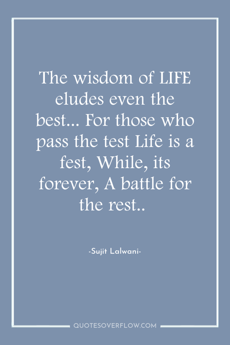 The wisdom of LIFE eludes even the best... For those...