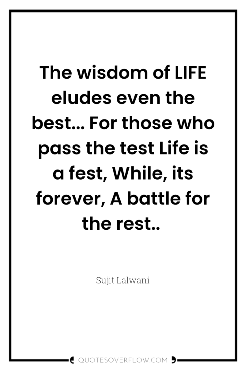 The wisdom of LIFE eludes even the best... For those...