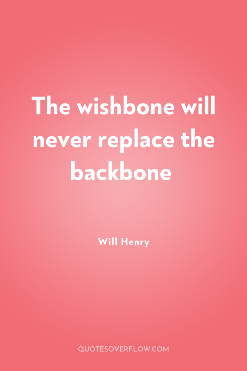 The wishbone will never replace the backbone 