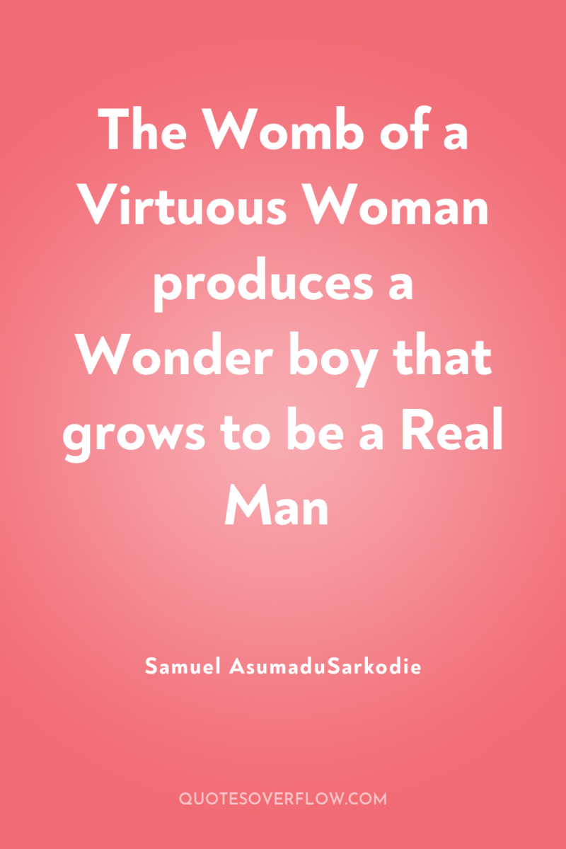 The Womb of a Virtuous Woman produces a Wonder boy...