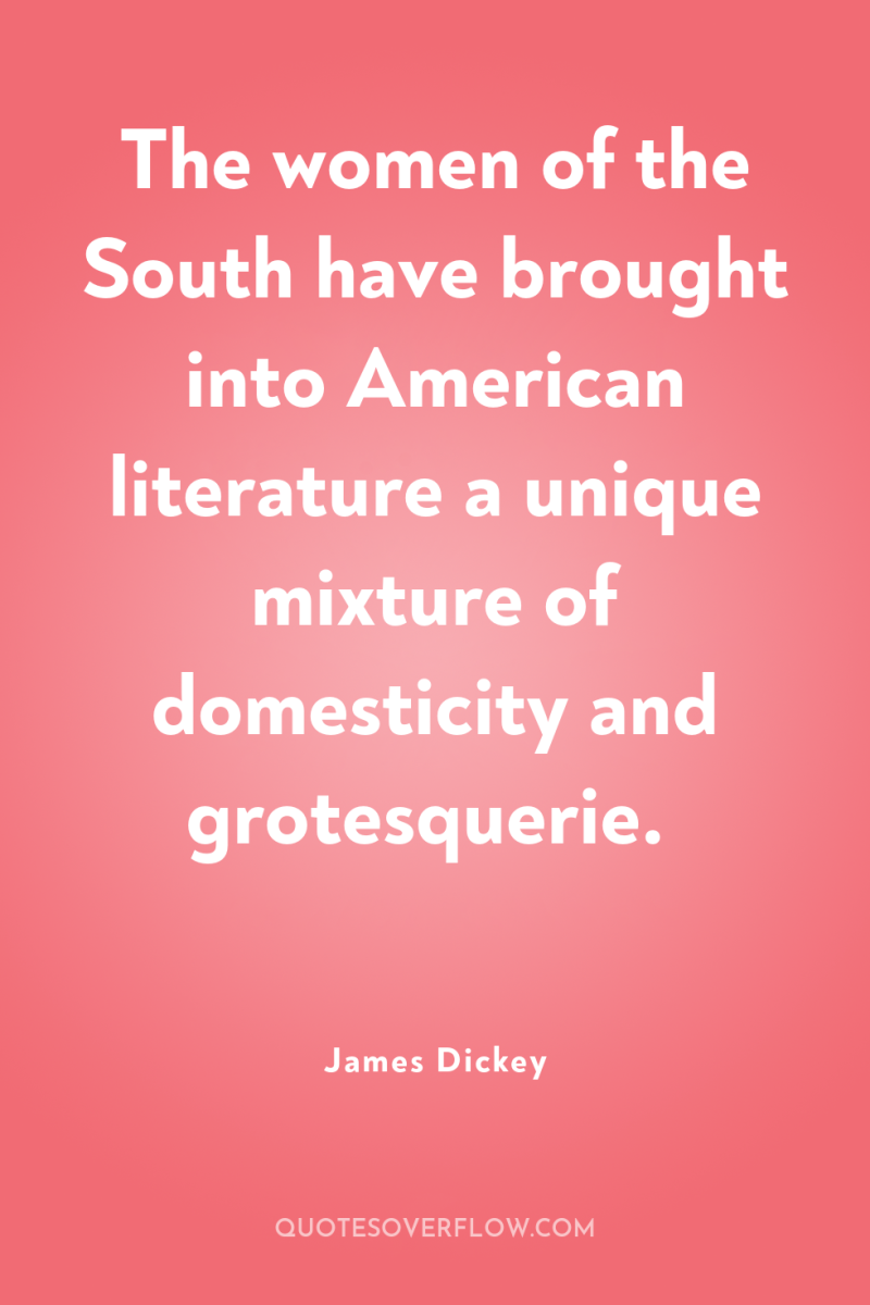 The women of the South have brought into American literature...