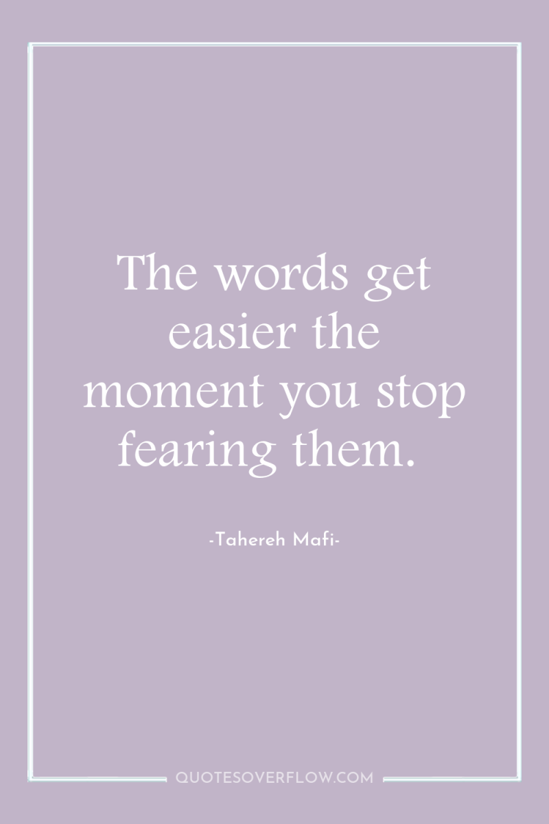 The words get easier the moment you stop fearing them. 