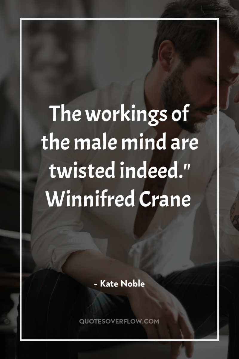 The workings of the male mind are twisted indeed.