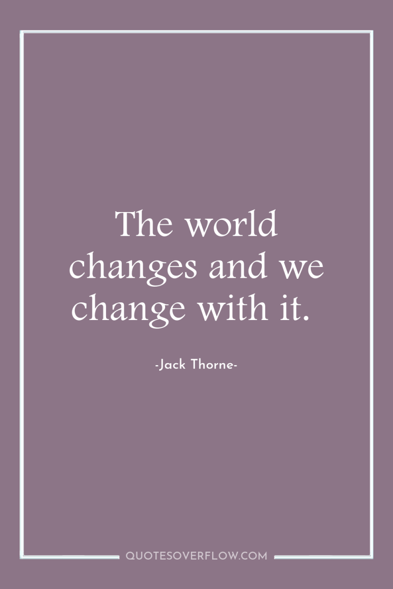 The world changes and we change with it. 