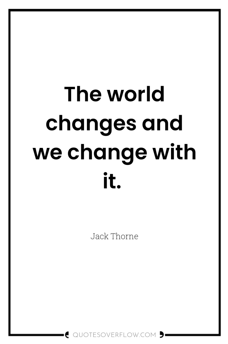 The world changes and we change with it. 