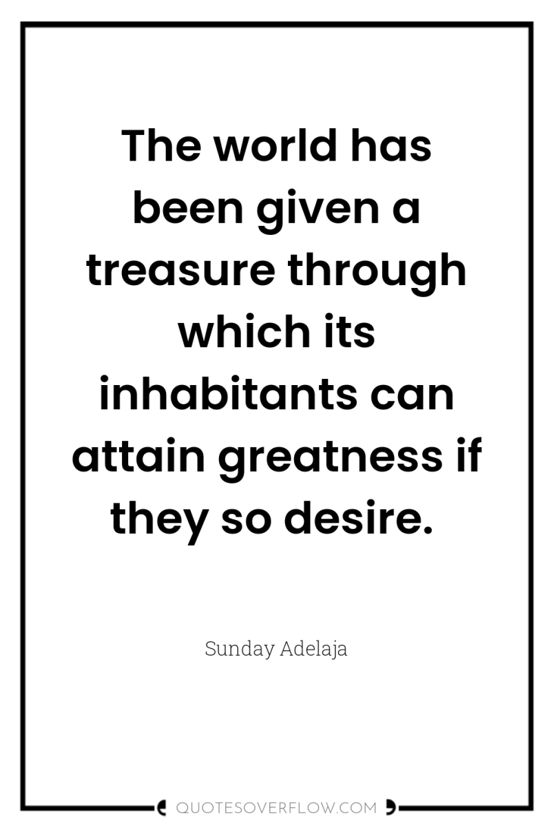 The world has been given a treasure through which its...