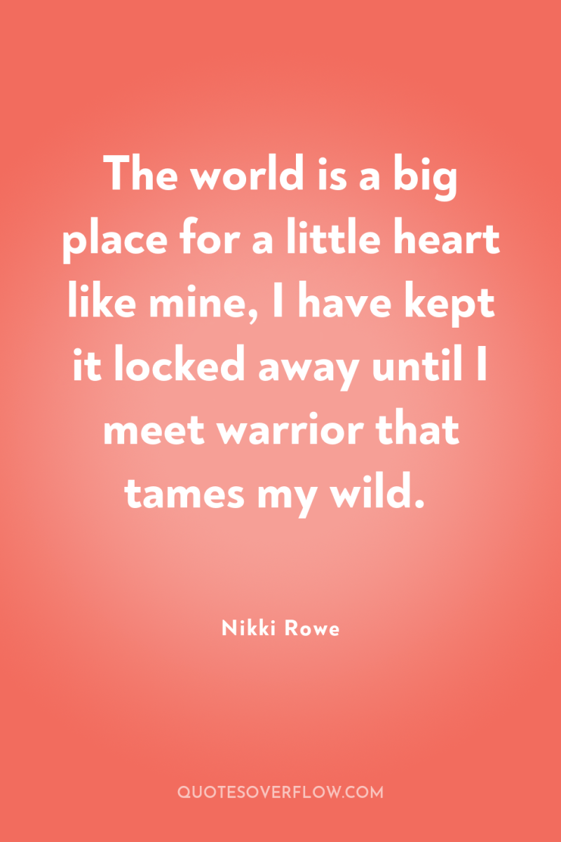 The world is a big place for a little heart...