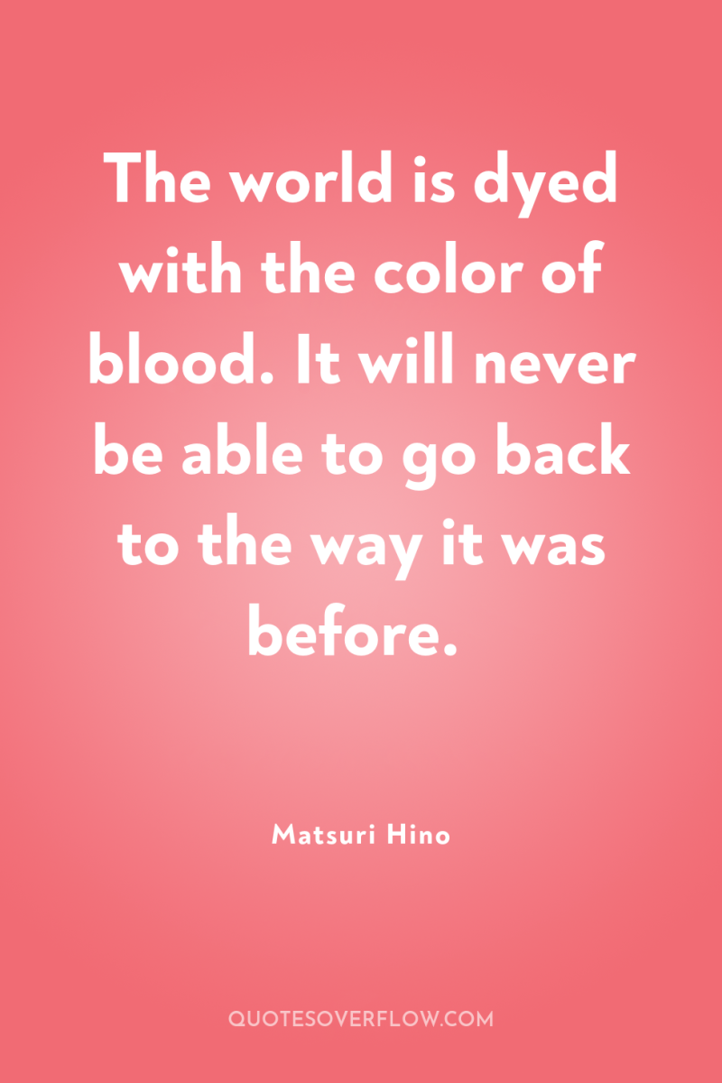 The world is dyed with the color of blood. It...