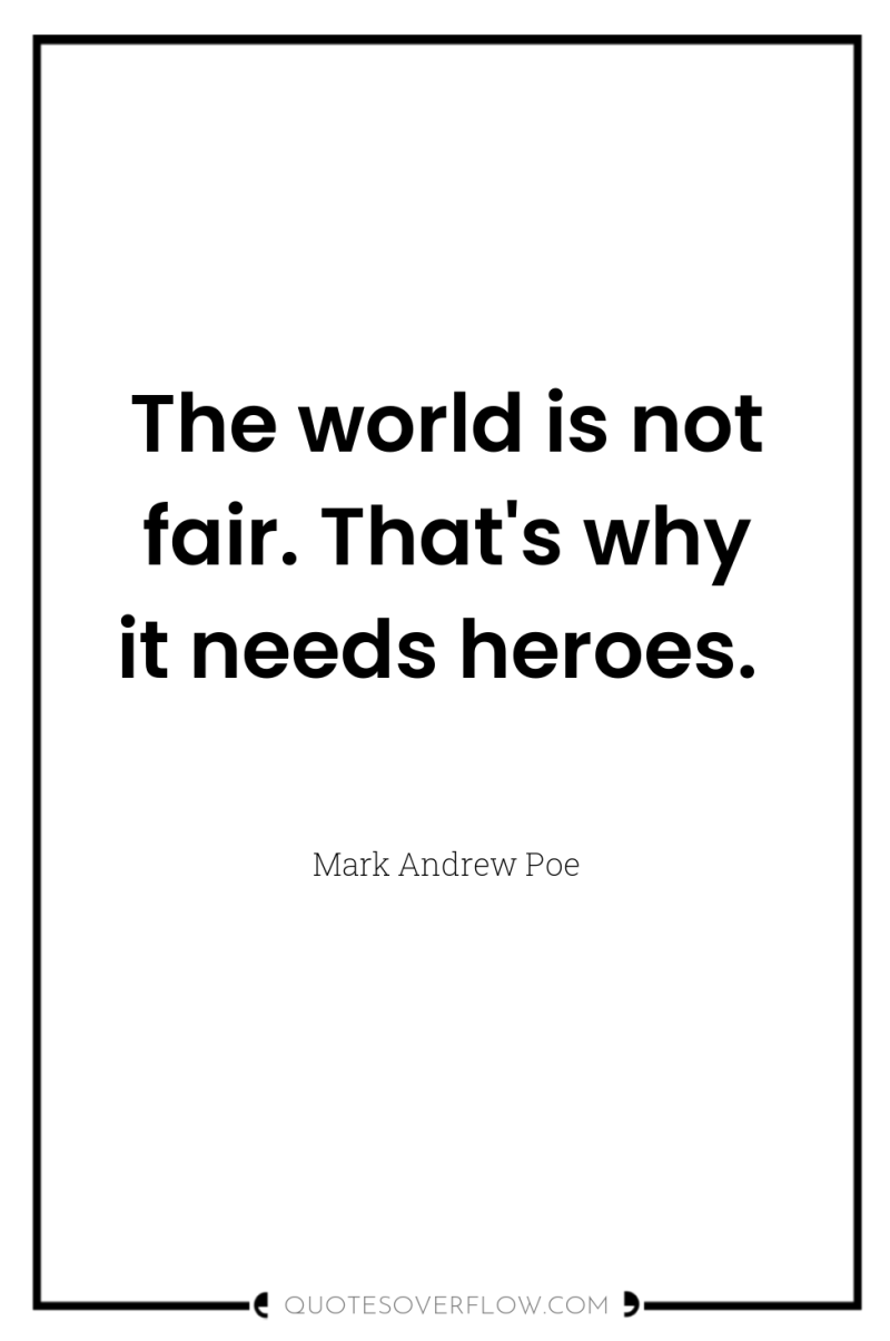 The world is not fair. That's why it needs heroes. 
