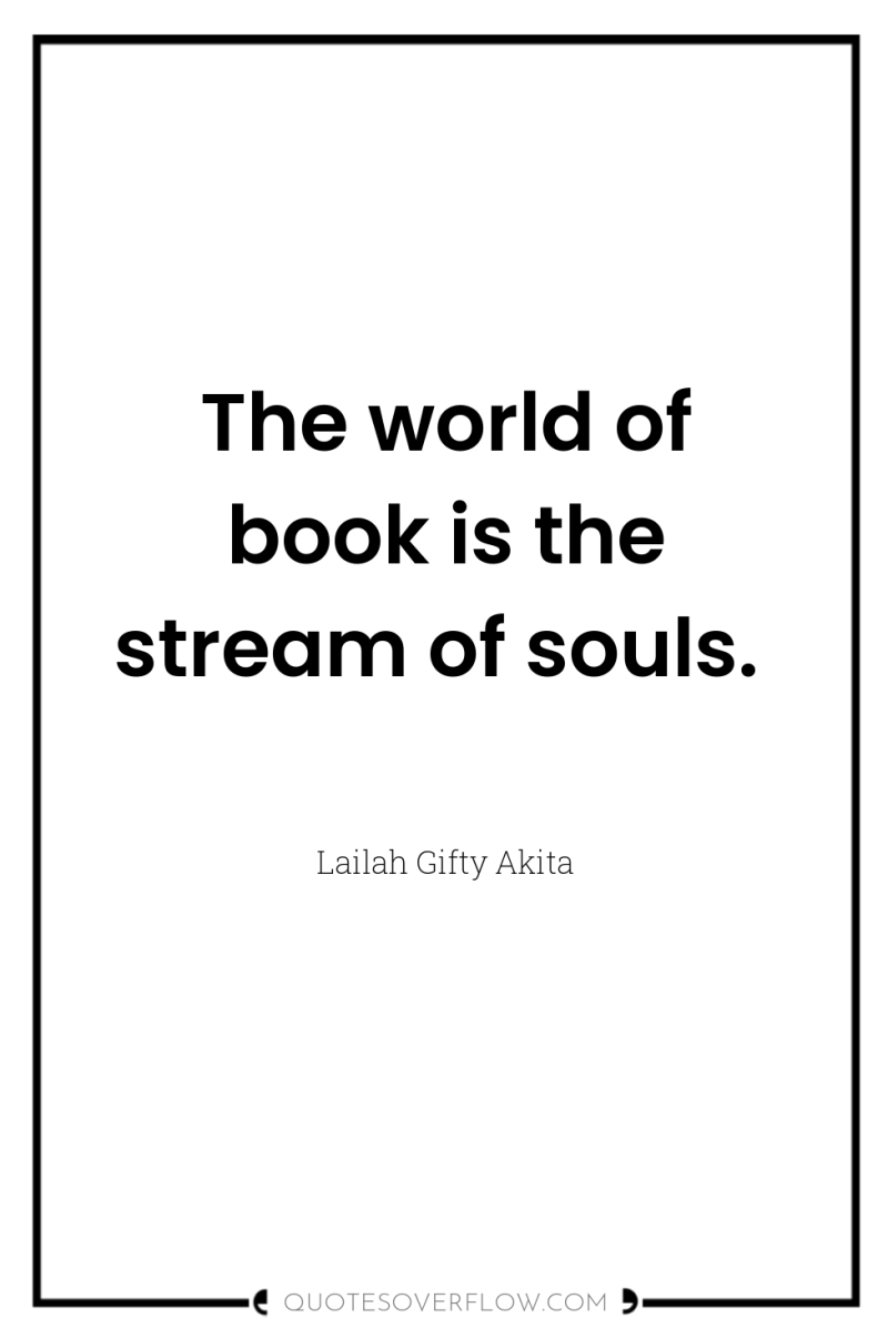 The world of book is the stream of souls. 