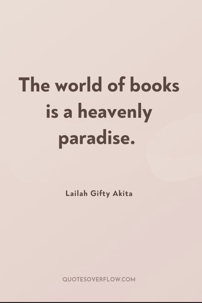The world of books is a heavenly paradise. 