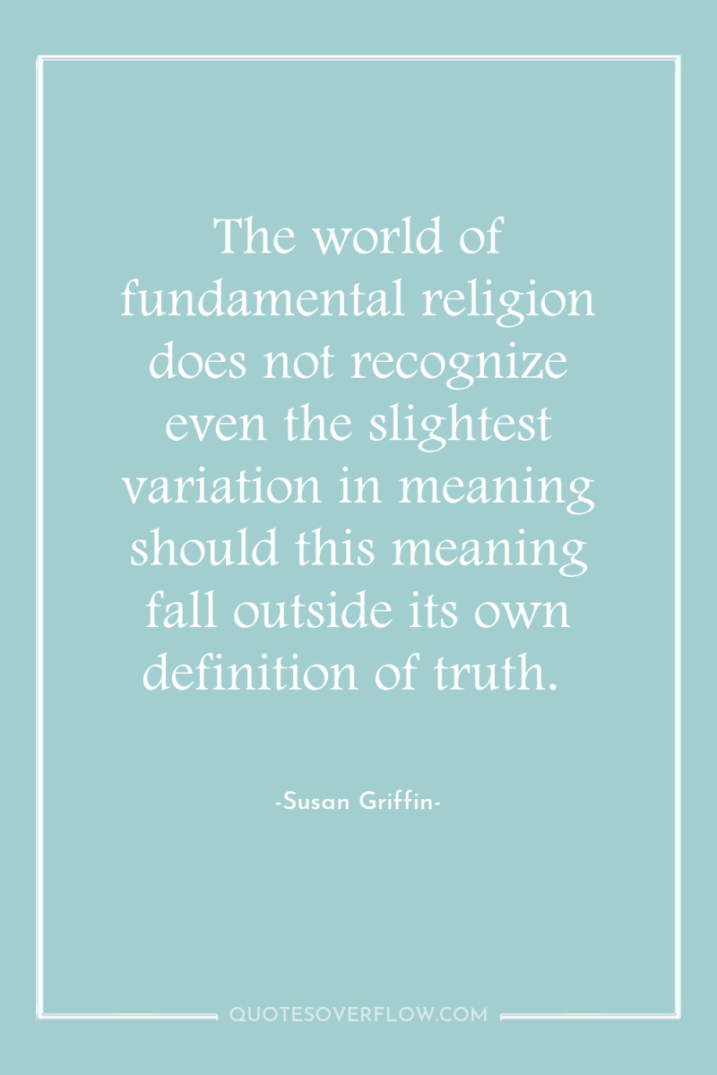The world of fundamental religion does not recognize even the...
