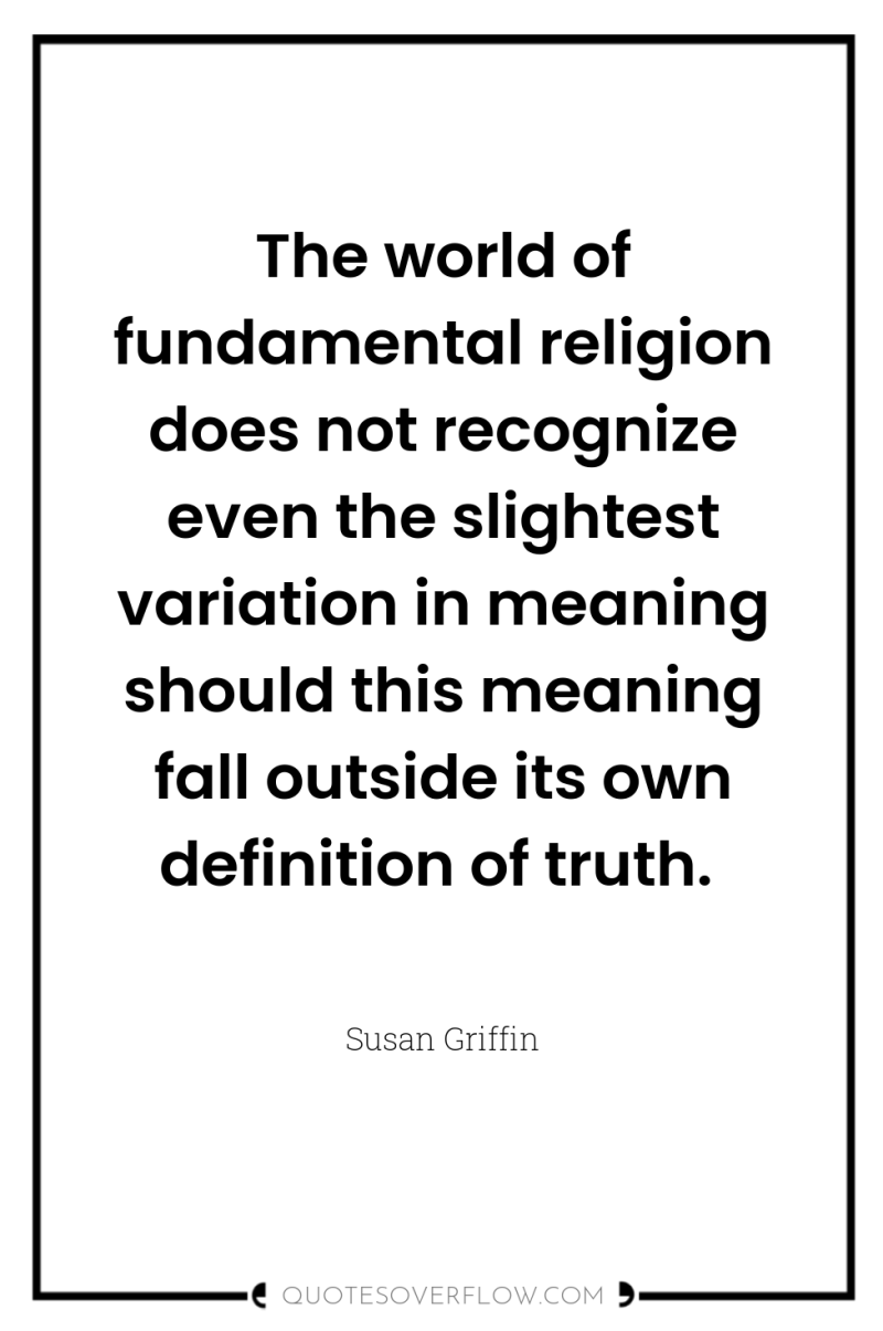 The world of fundamental religion does not recognize even the...