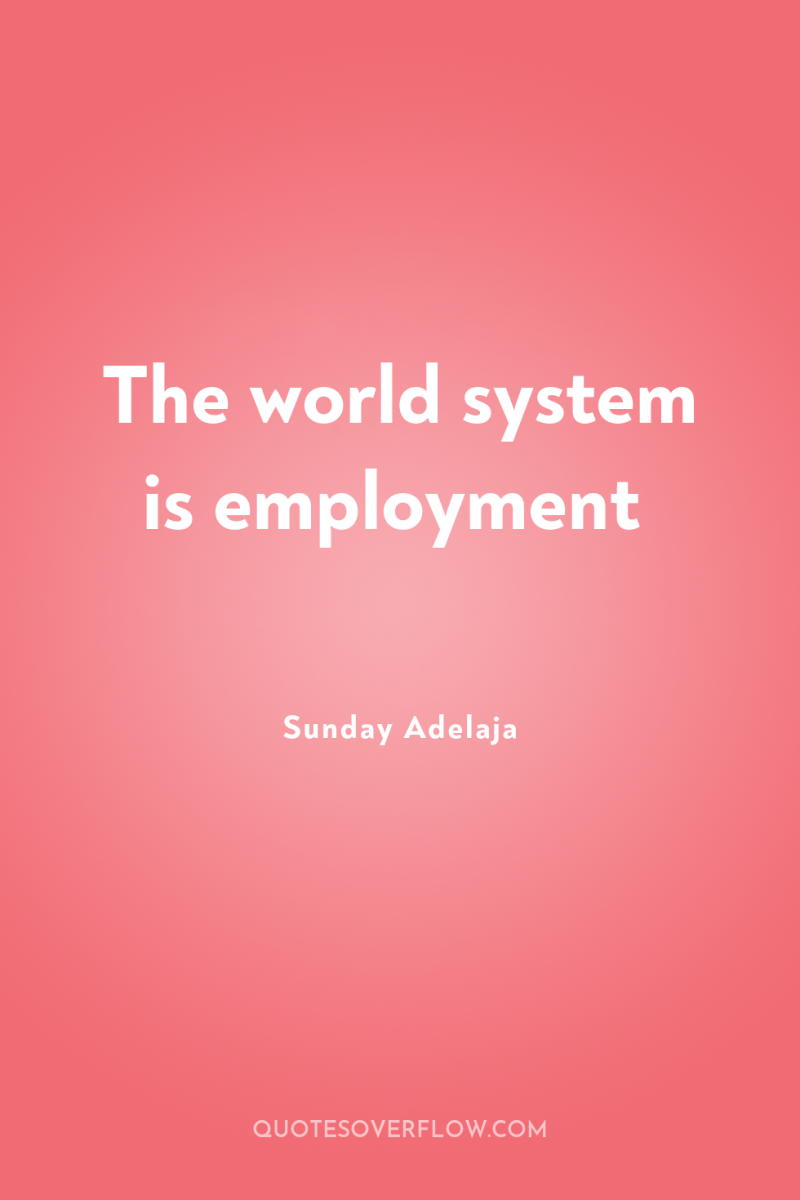 The world system is employment 