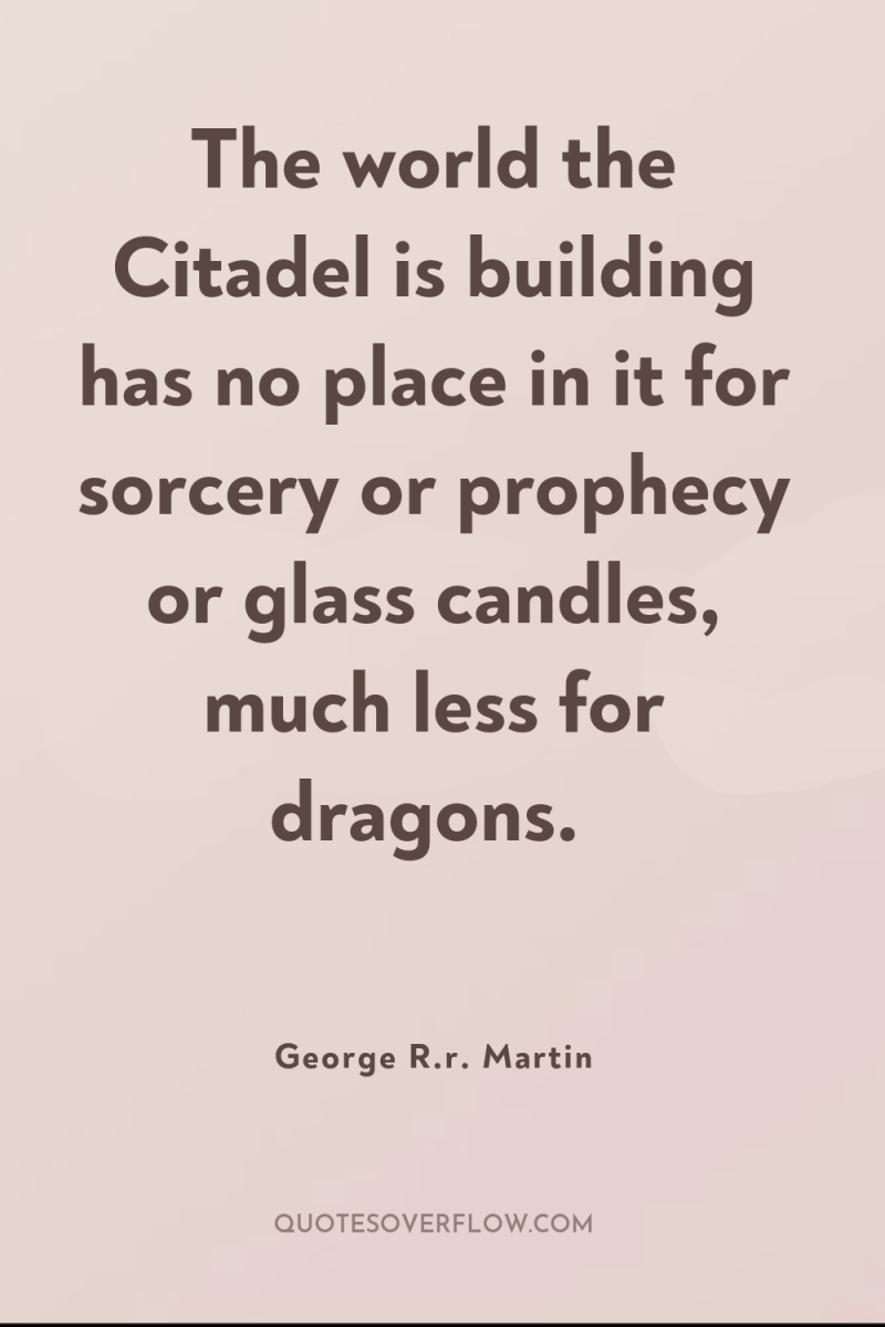 The world the Citadel is building has no place in...