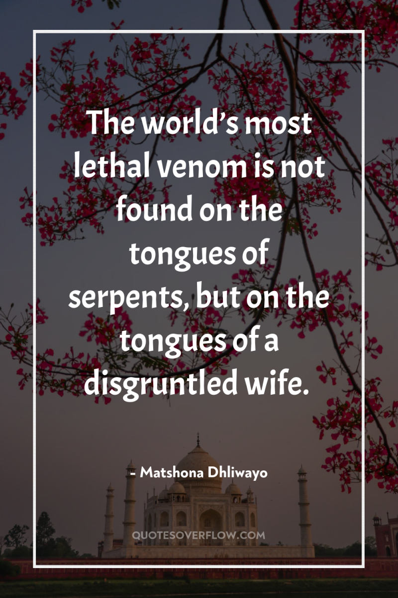 The world’s most lethal venom is not found on the...