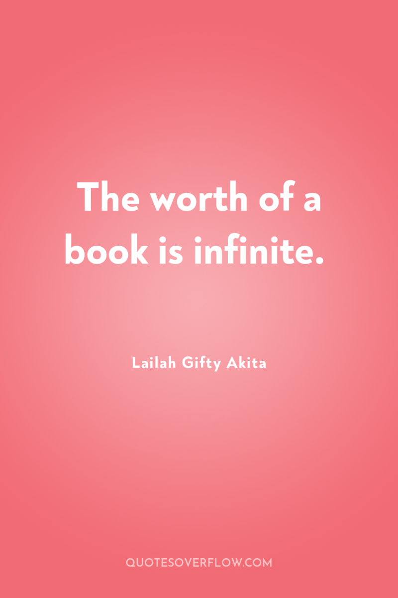 The worth of a book is infinite. 