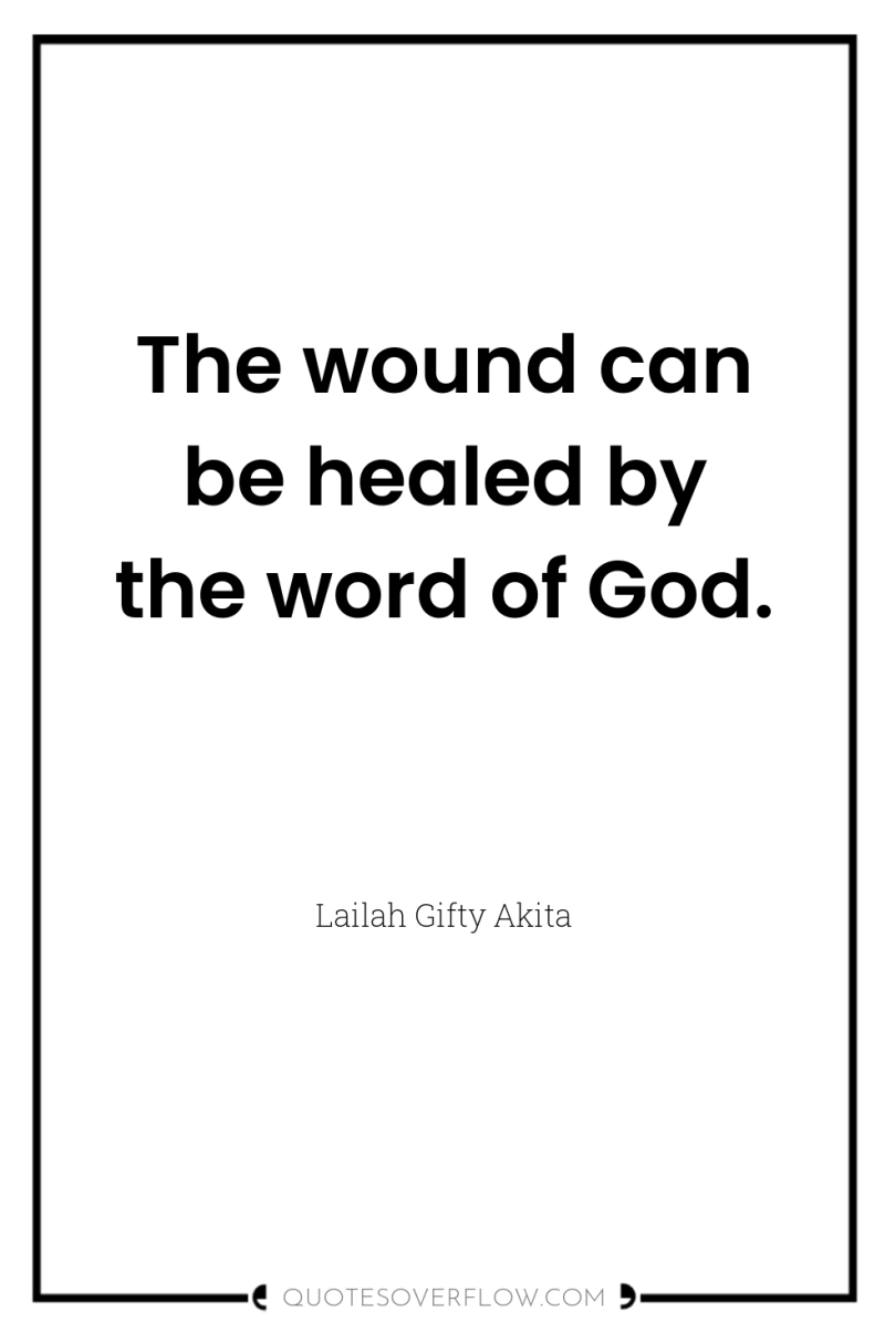 The wound can be healed by the word of God. 