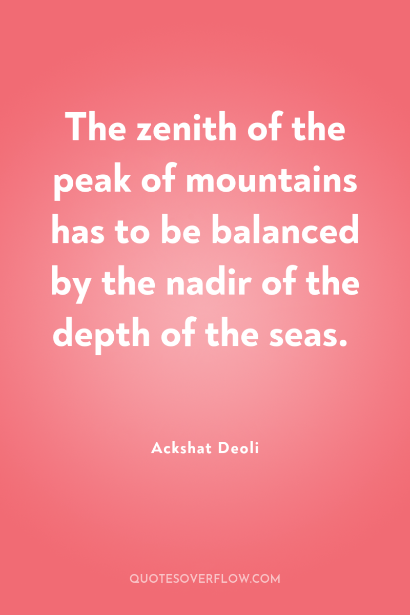 The zenith of the peak of mountains has to be...