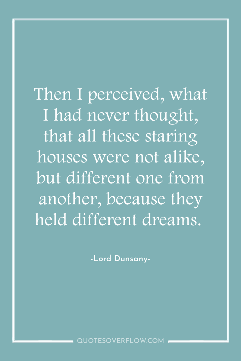 Then I perceived, what I had never thought, that all...