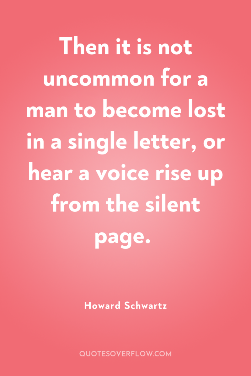 Then it is not uncommon for a man to become...