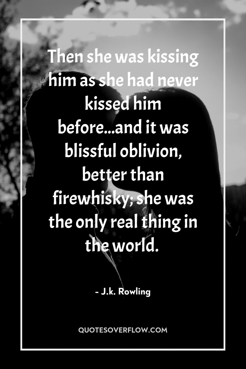 Then she was kissing him as she had never kissed...