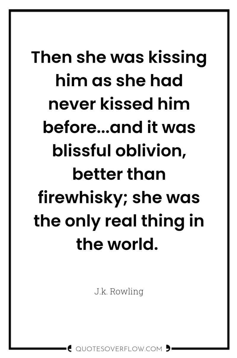 Then she was kissing him as she had never kissed...
