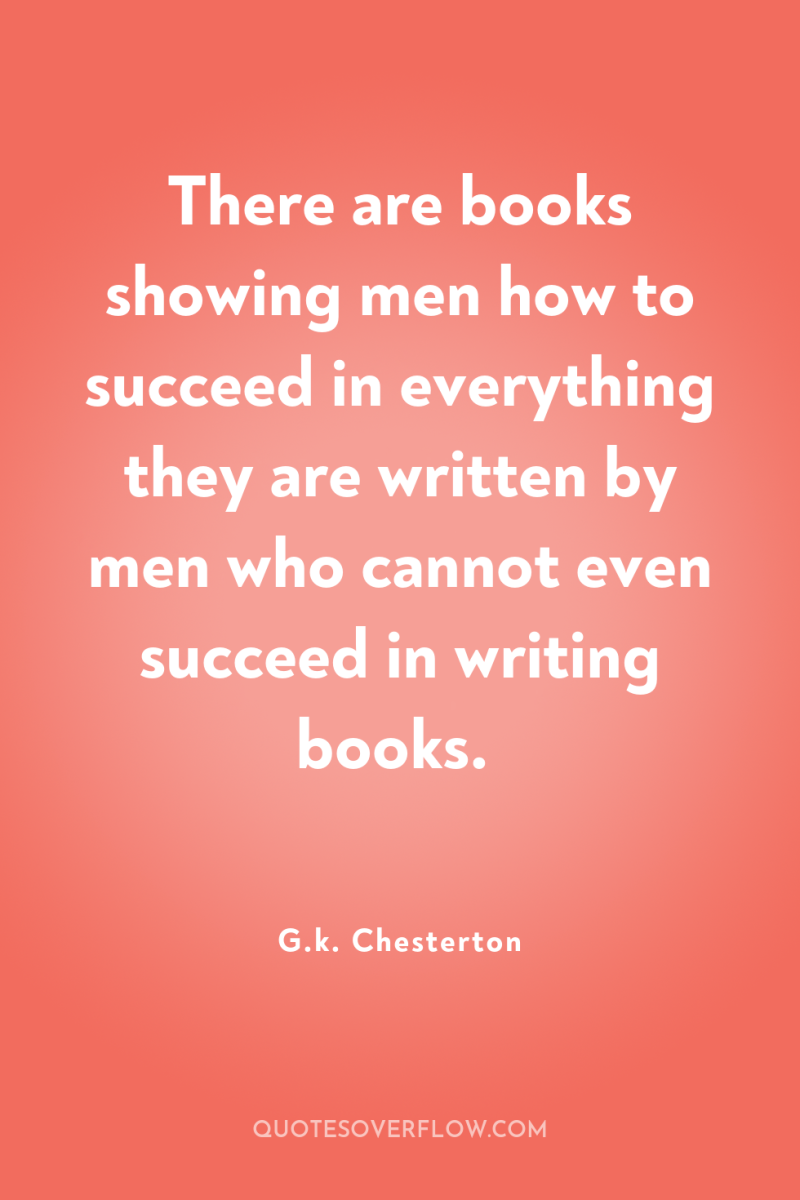 There are books showing men how to succeed in everything...