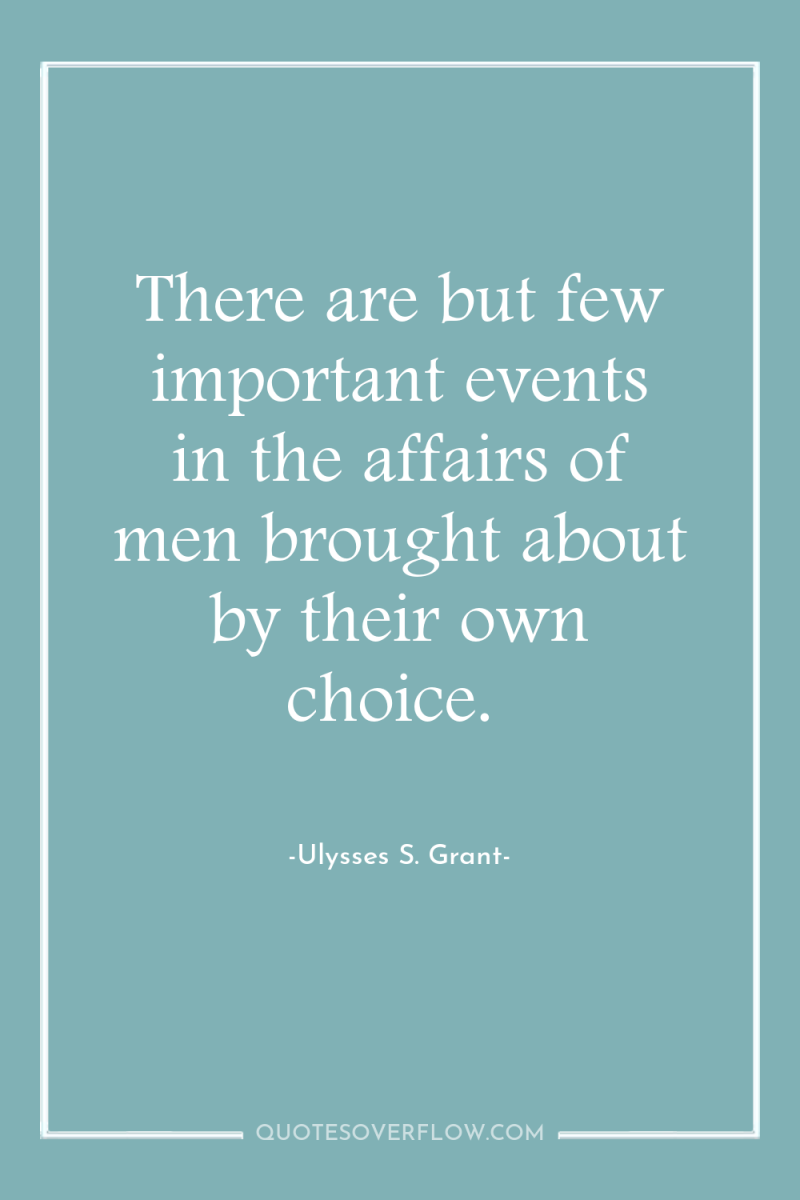 There are but few important events in the affairs of...