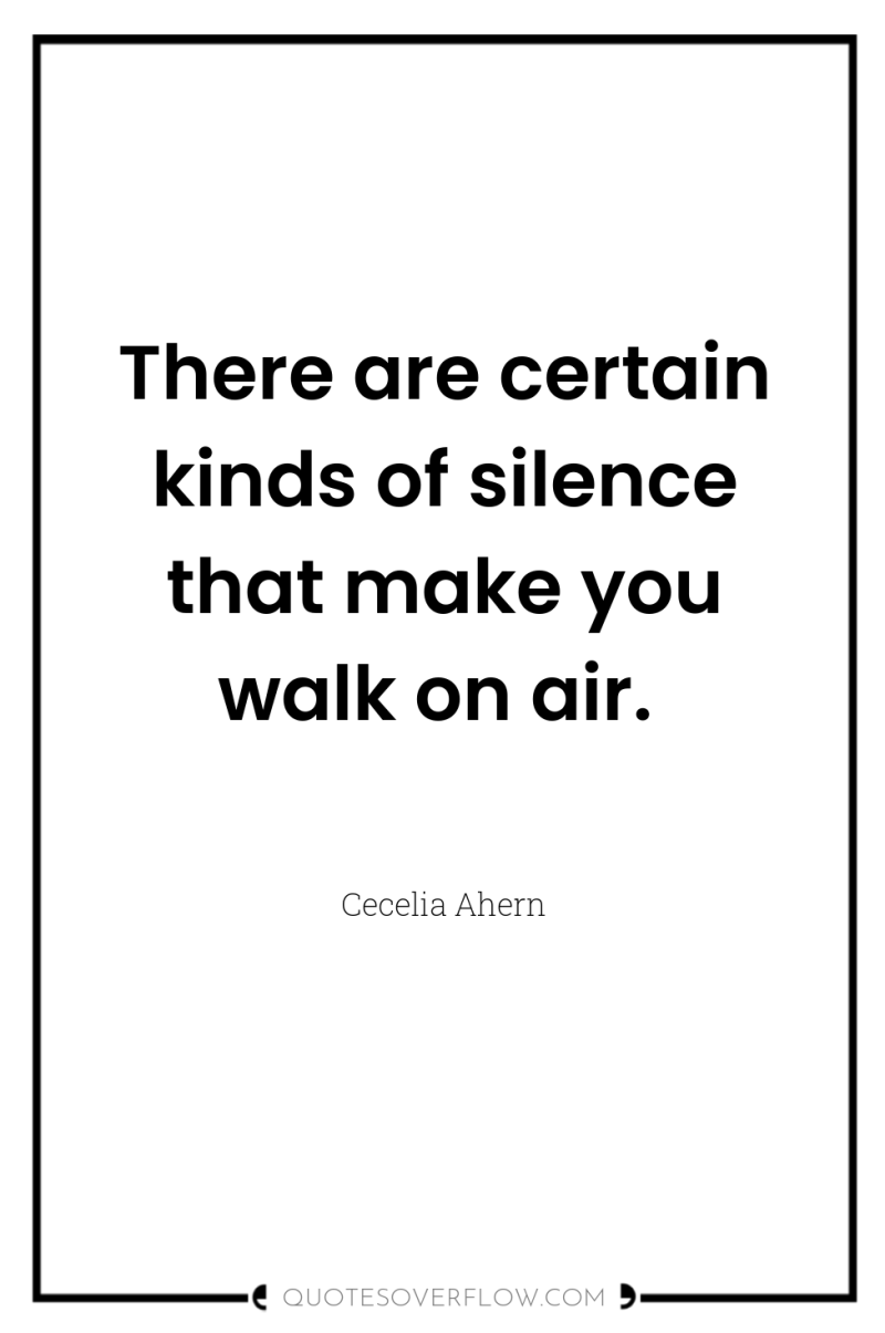 There are certain kinds of silence that make you walk...